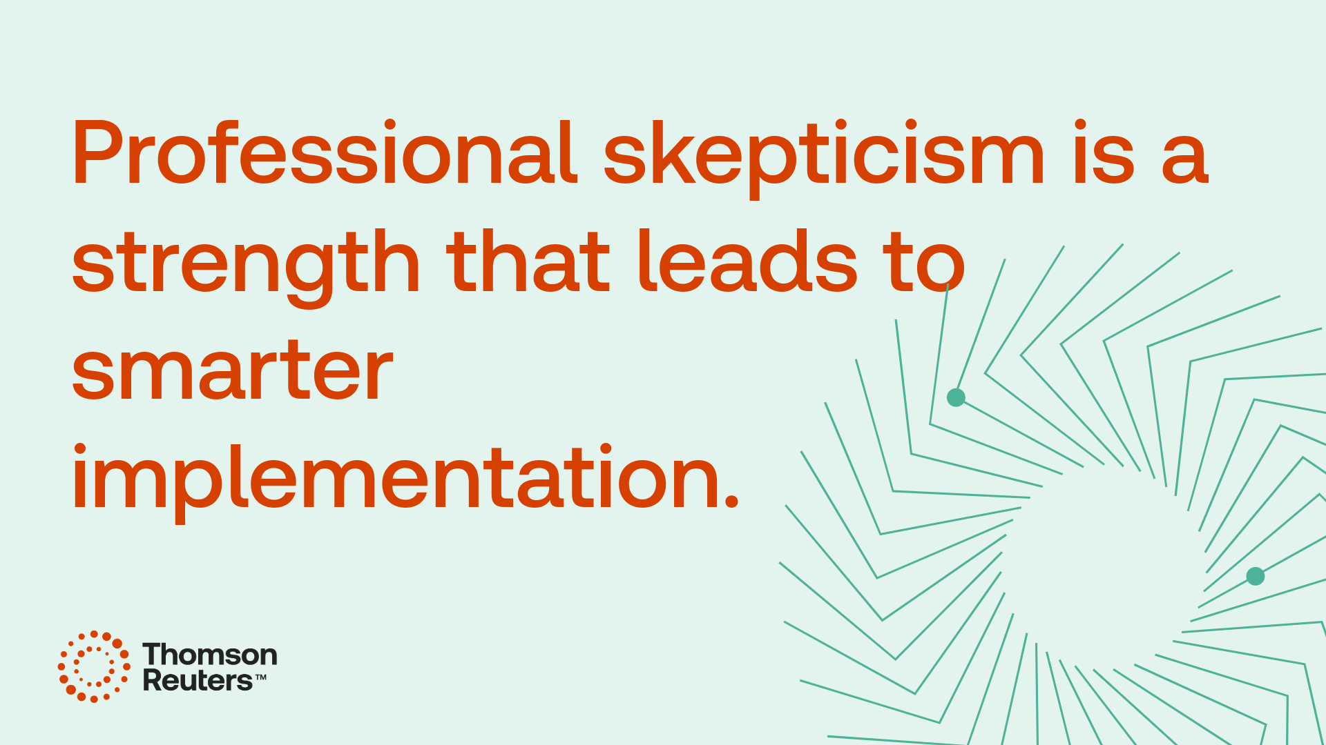 Image text reads, 'Professional skepticism is a strength that leads to smarter implementation.' Bottom left corner has Thomson Reuters logo.