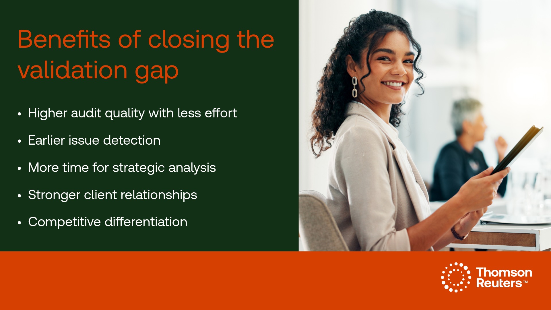 Graphic split in two halves. The right half is an image of a professional woman in an office looking pleased. The left half is text that reads: Benefits of closing the validation gap: ⦁ Higher audit quality with less effort ⦁ Earlier issue detection ⦁ More time for strategic analysis ⦁ Stronger client relationships ⦁ Competitive differentiation
