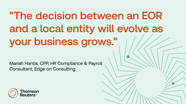 Pull quote graphic that reads "The decision between an EOR and a local entity will evolve as your business grows" attributed to Mariah Hantis, CPP, HR Compliance & Payroll Consultant, Edge on Consulting